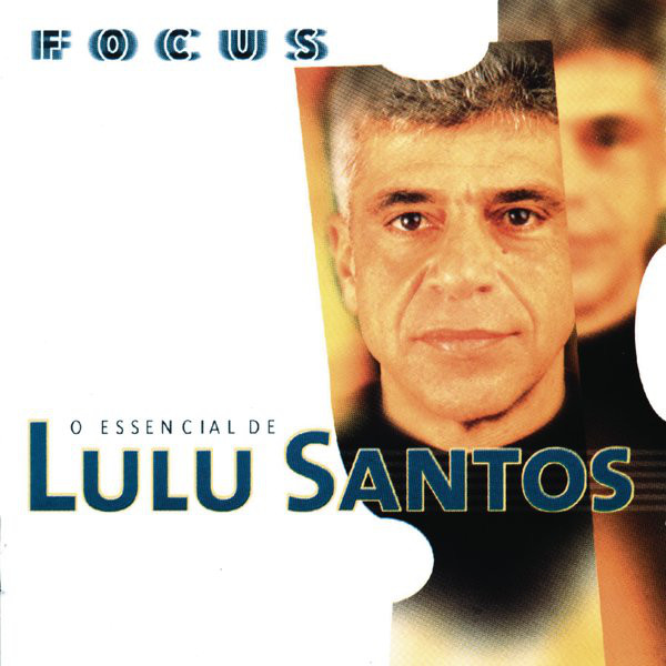 Cover Brasil Focus O Essencial De Lulu Santos Capa Oficial Do Álbum 